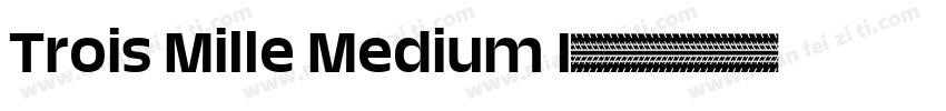 Trois Mille Medium I字体转换